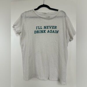 MOTHER “I’ll Never Drink Again” T-shirt